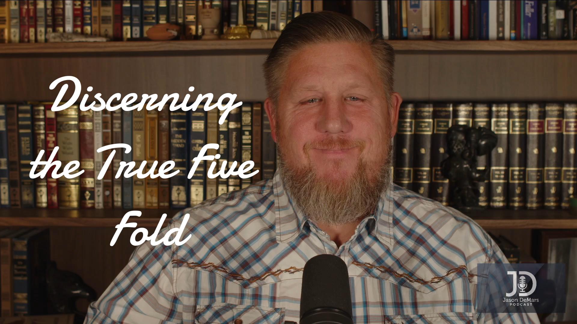 Discerning the True Five Fold